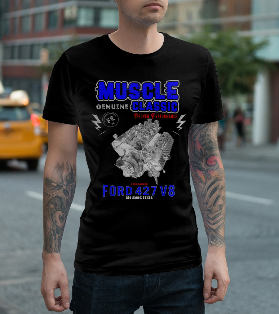 Genuine Classic Muscle Ford 427 V8 Sohc Cammer Proven Performance Big Block Power T-Shirt