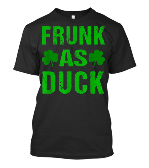 Frunk As Duck St Patrick Day Drinking With Shamrocks T-Shirt