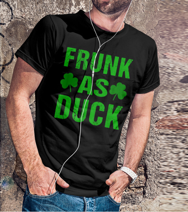 Frunk As Duck St Patrick Day Drinking With Shamrocks T-Shirt