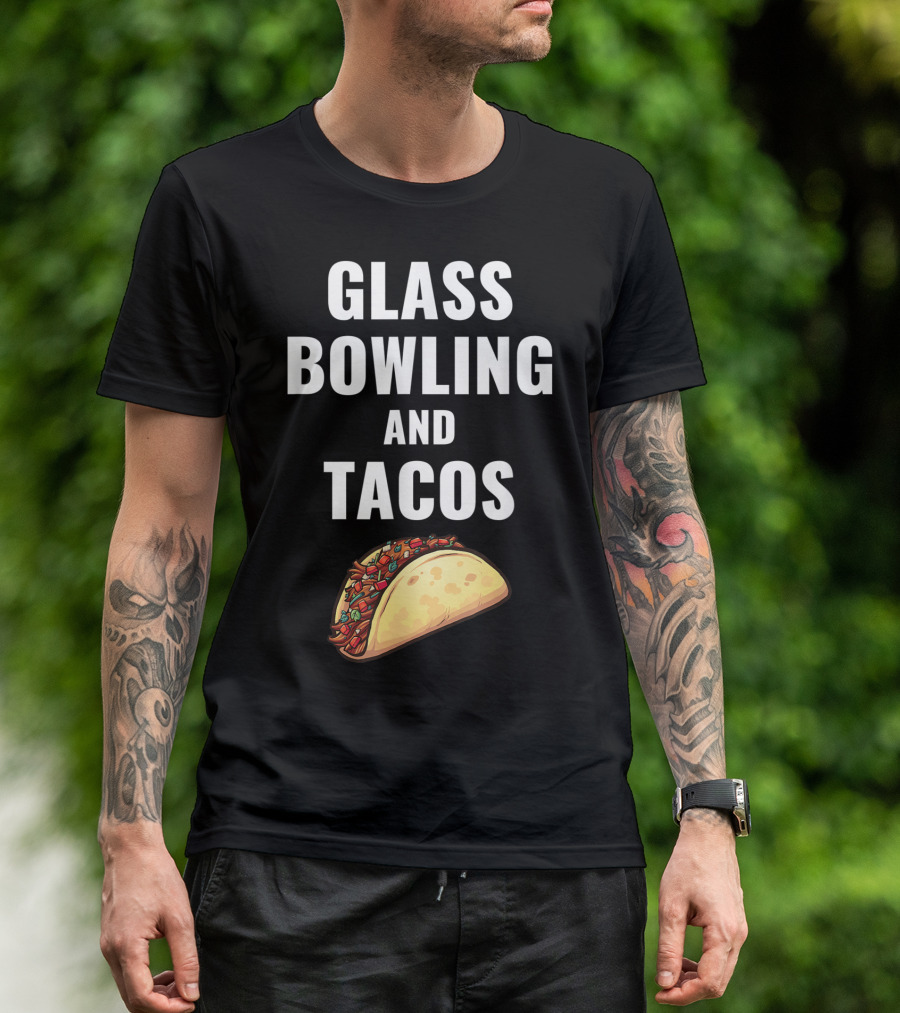 Glass Bowling And Tacos Fun Mexican Food Lovers T-Shirt