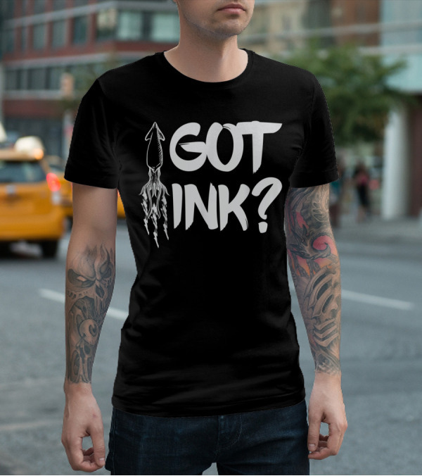 Got Ink Squid Tattoo Humor Pun Seafood T-Shirt
