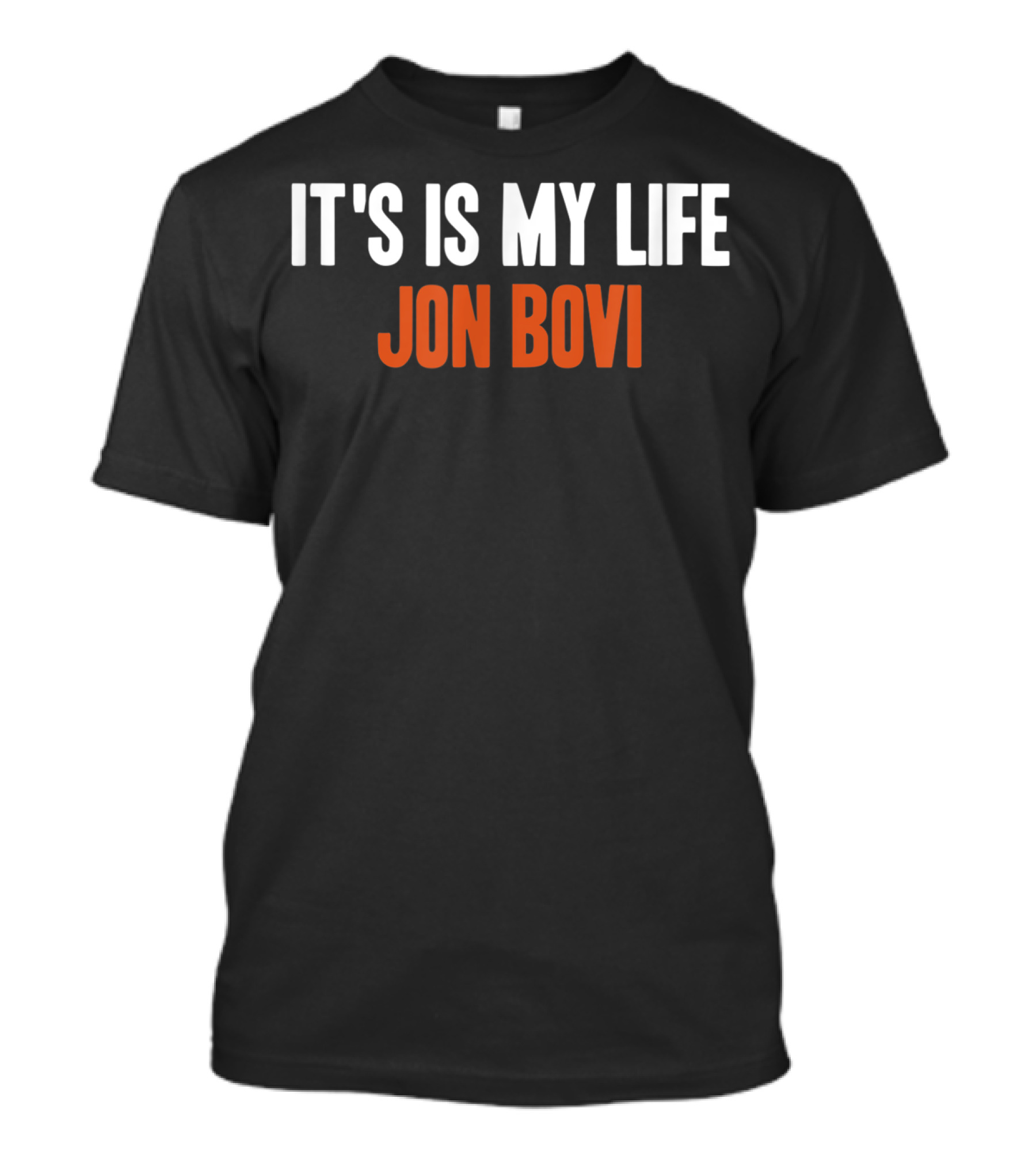 It's Is My Life Jon Bovi Funny Misspelling T-Shirt