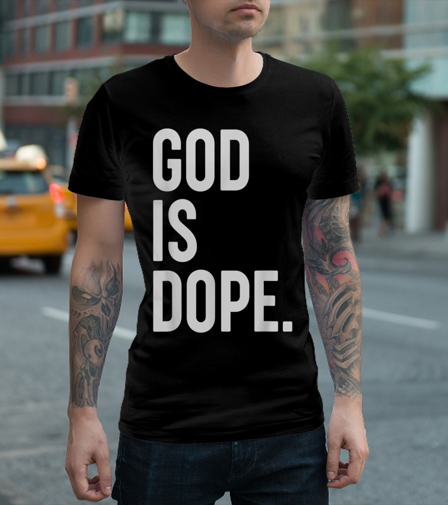 God Is Dope Christian Jesus Love T-Shirt