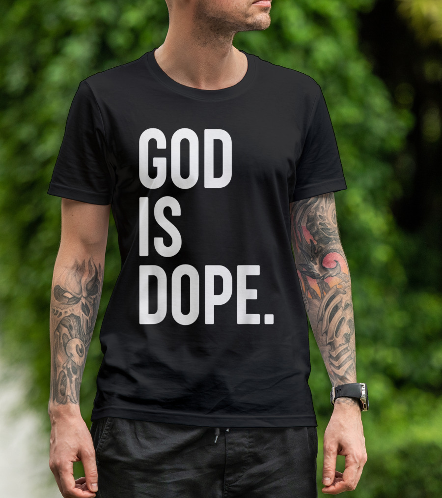 God Is Dope Christian Jesus Love T-Shirt
