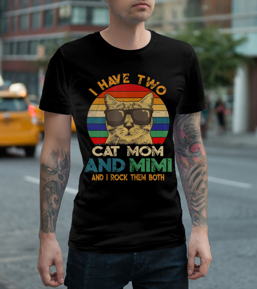 I Have Two Cat Mom And Mimi And I Rock Them Both Retro Sunglasses Cat T-Shirt