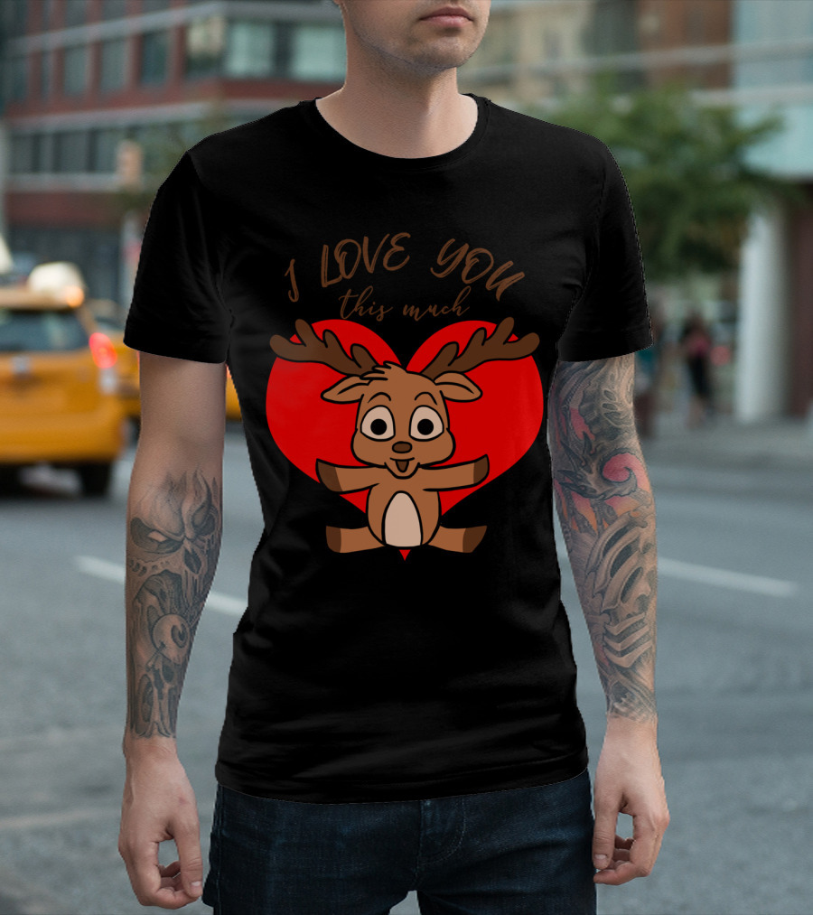 I Love You This Much Cute Deer Hug Valentine's Day Heart T-Shirt