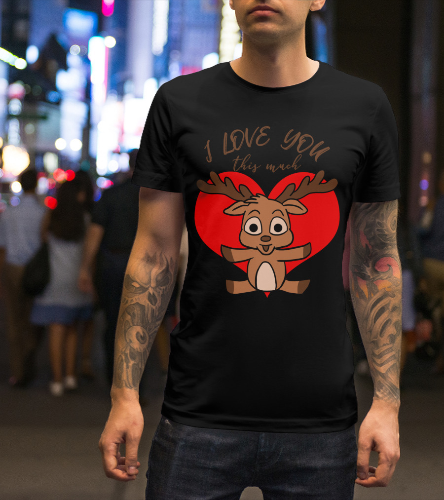 I Love You This Much Cute Deer Hug Valentine's Day Heart T-Shirt