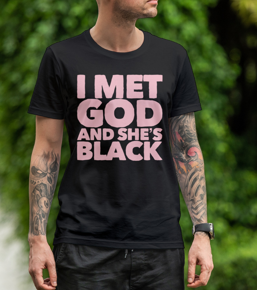 I Met God And She's Black T-Shirt