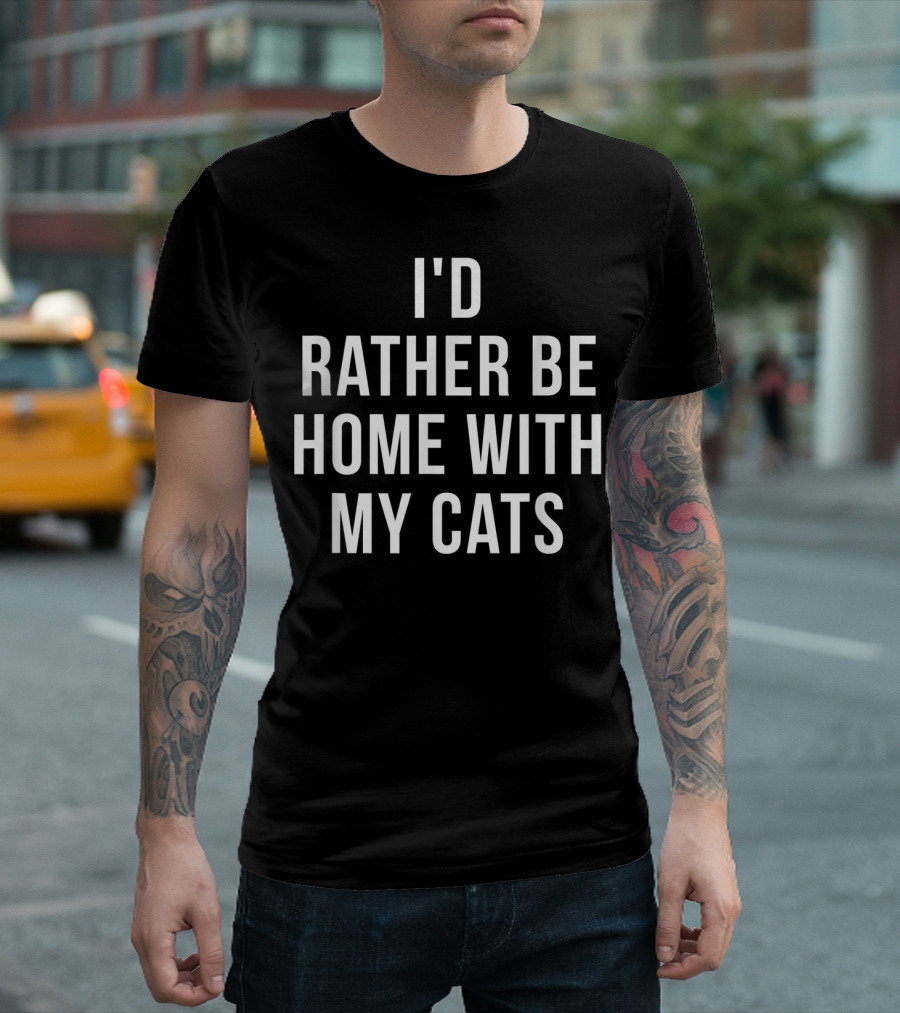 I'd Rather Be Home With My Cats Cat Lover T-Shirt