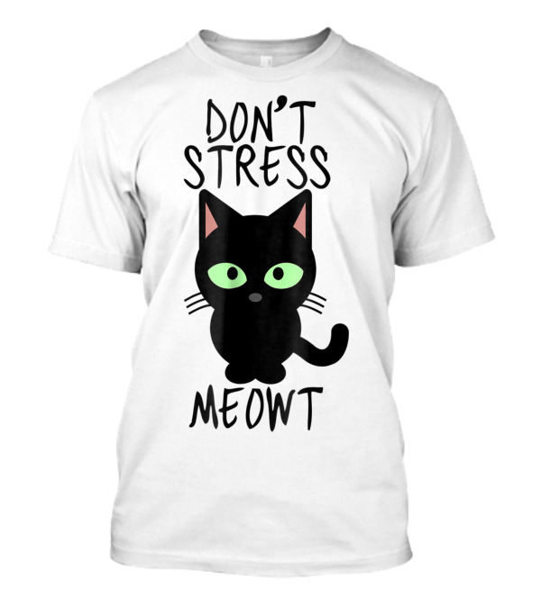 Don't Stress Meowt Black Cat Green Eyes Cute T-Shirt