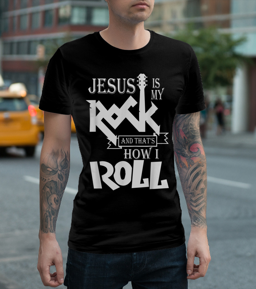 Jesus Is My Rock Guitar How I Roll T-Shirt