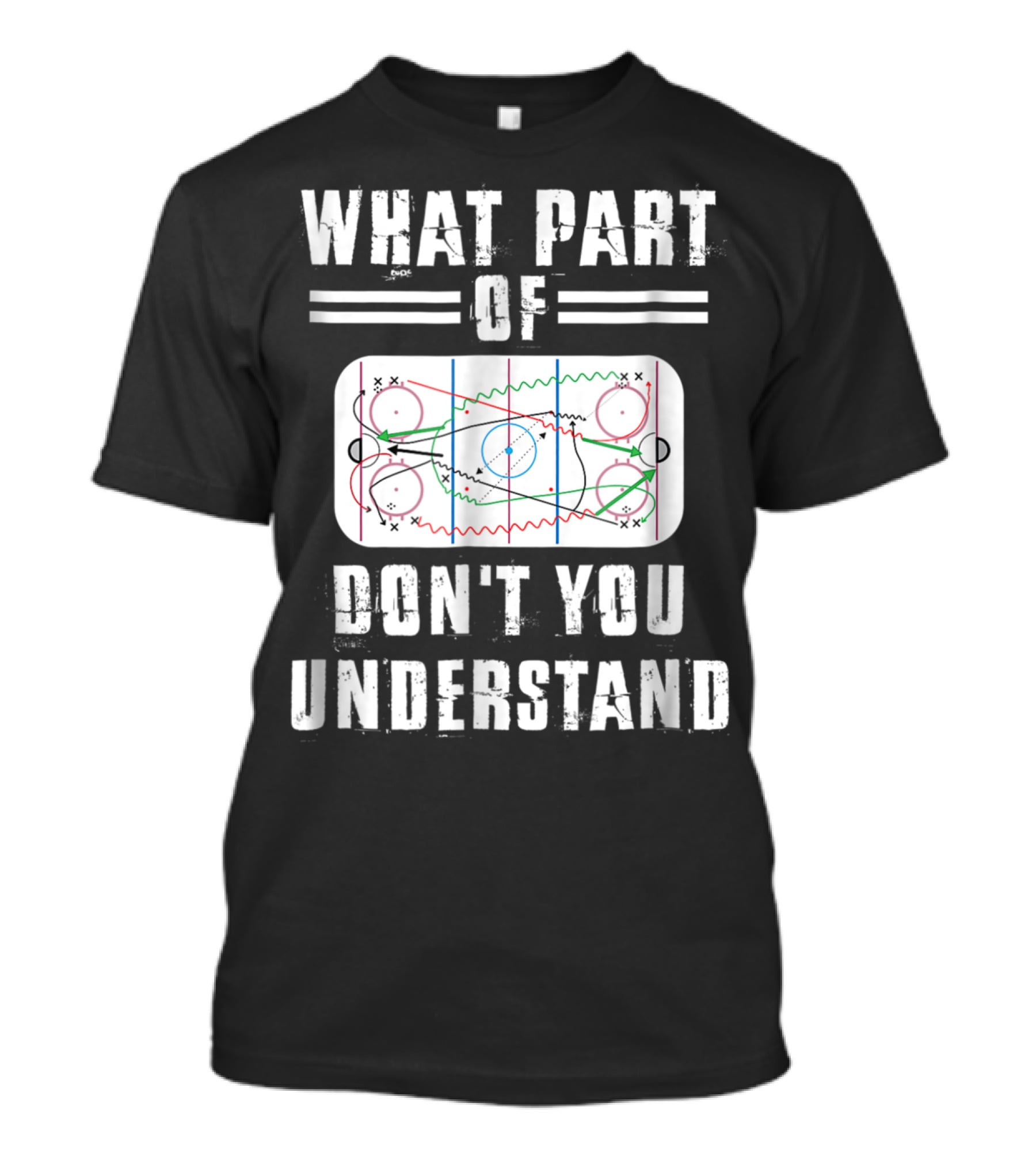 What Part Of Don't You Understand Hockey Rink Strategy Diagram Mens Great Hilarious Gear Fan Player Coach T-Shirt