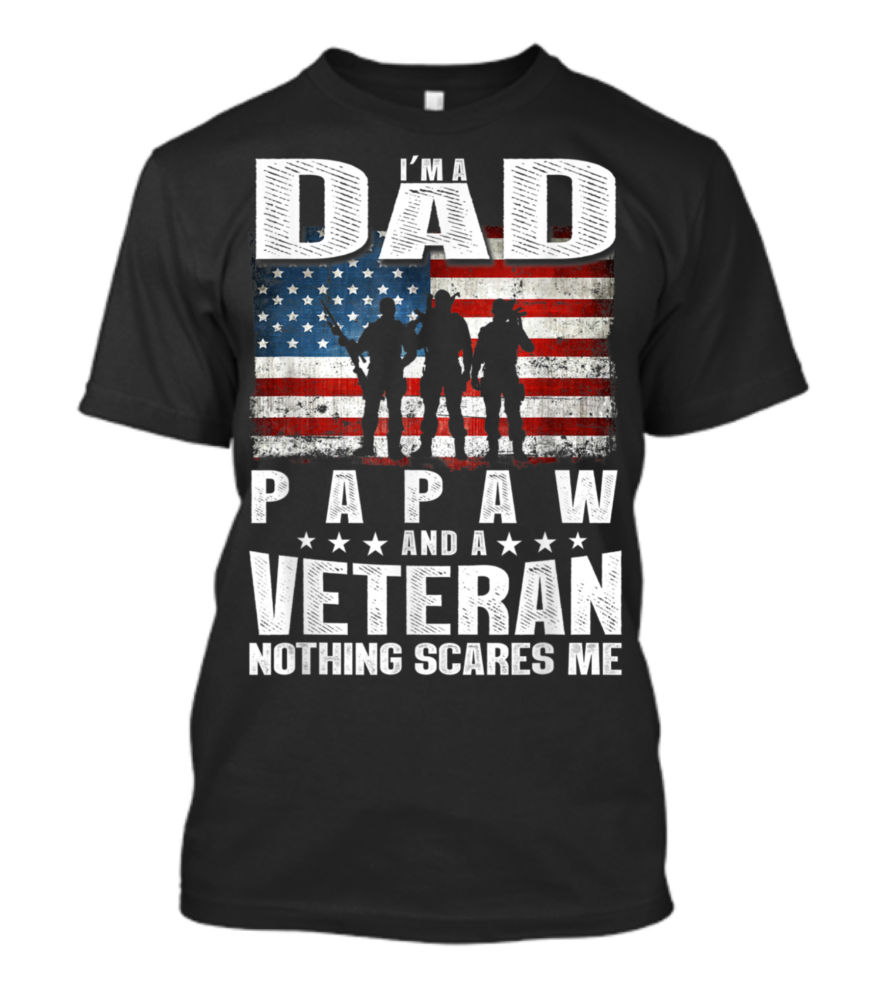 I'm A Dad Papaw And A Veteran Nothing Scares Me T-Shirt