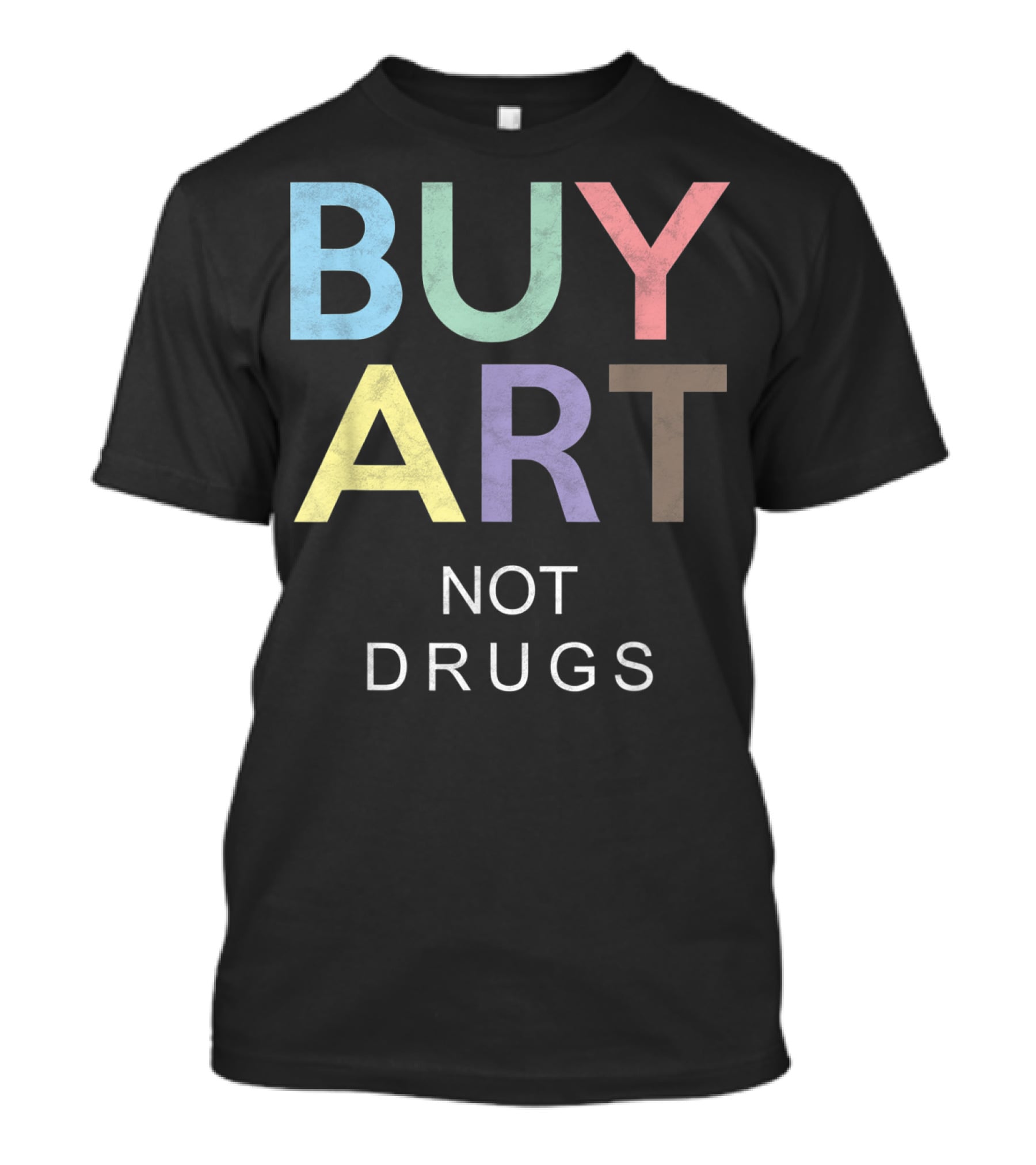Buy Art Not Drugs Say No To Drugs Multicolor Text Message T-Shirt