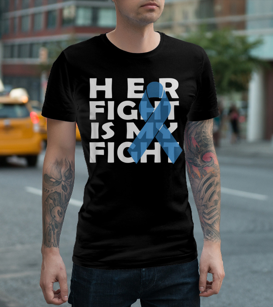Her Fight Is My Fight Colon Cancer Awareness T-Shirt