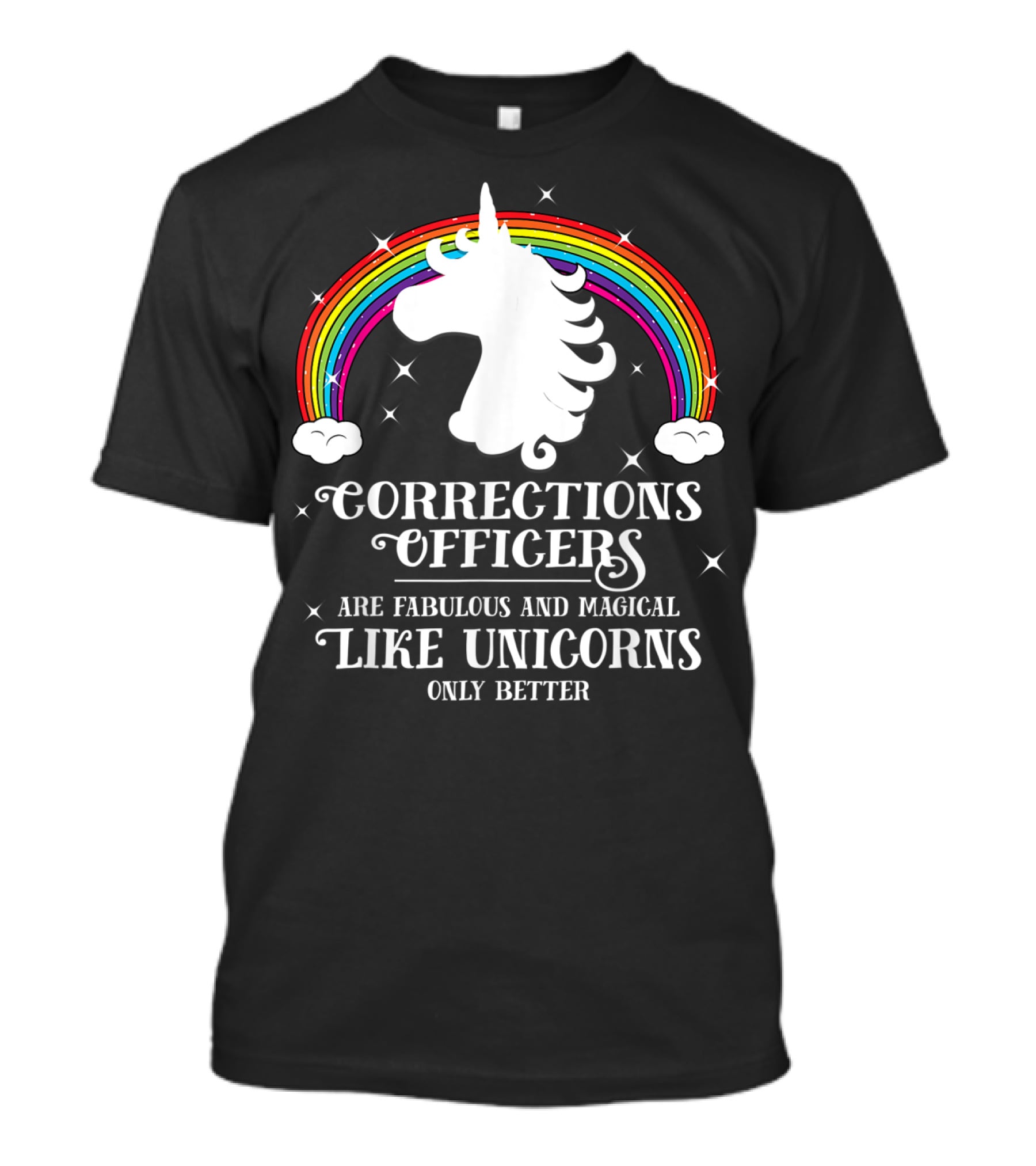 Corrections Officers Are Fabulous And Magical Like Unicorns Only Better T-Shirt