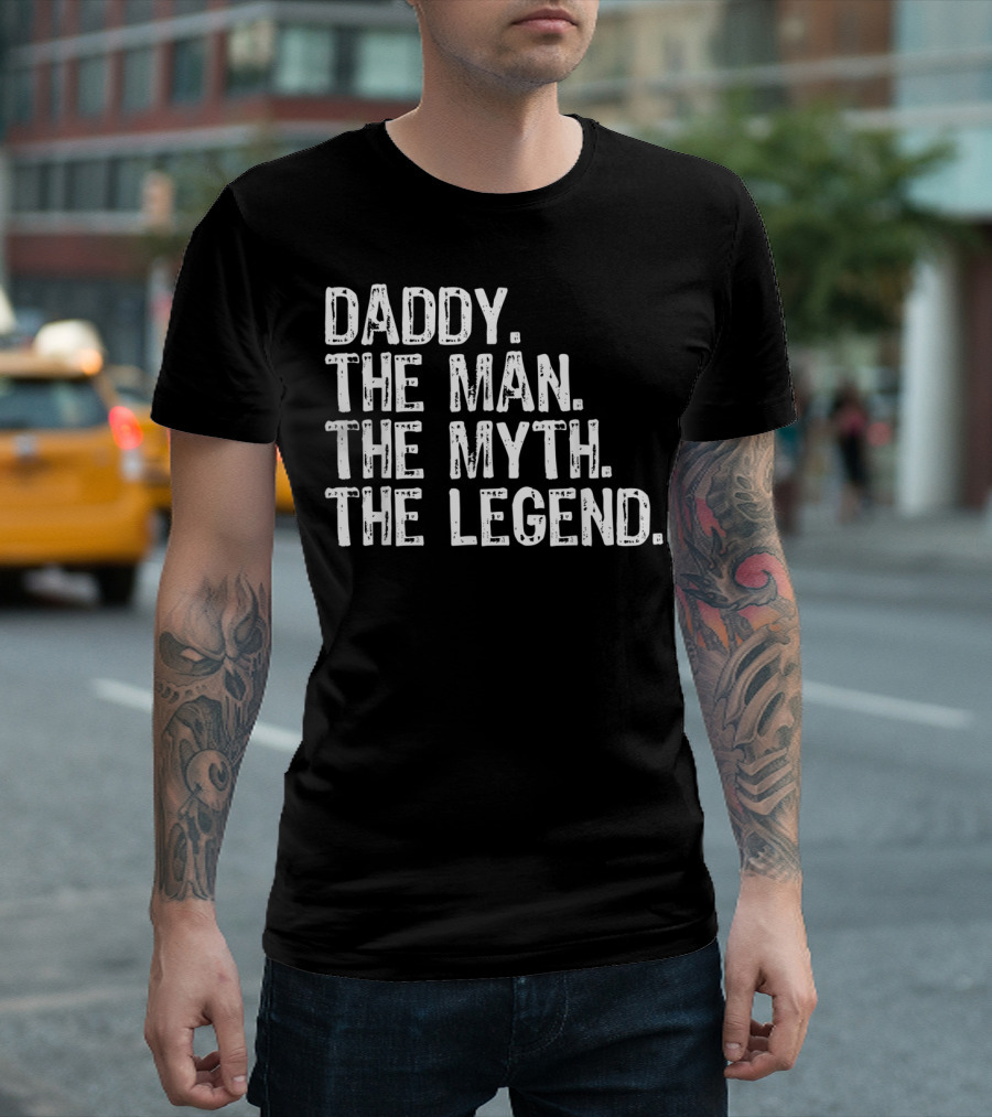 Daddy The Man The Myth The Legend T-Shirt
