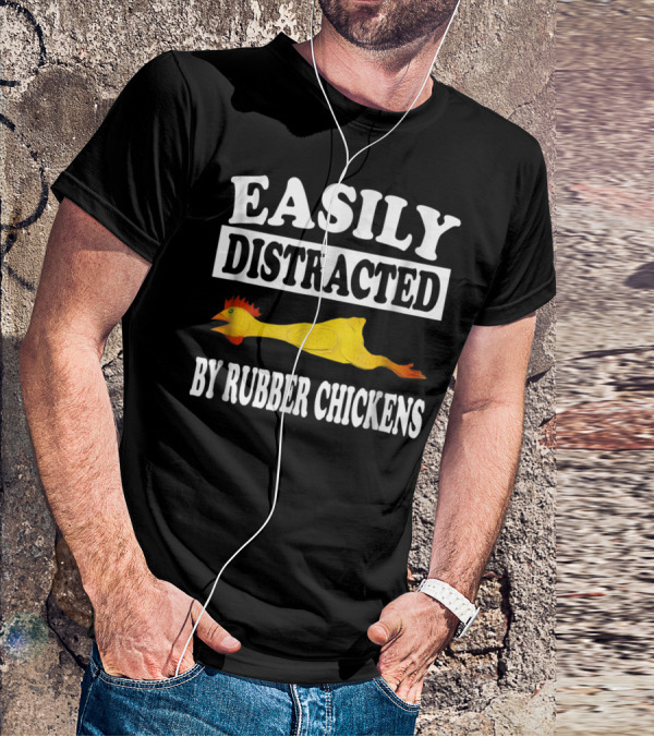 Easily Distracted By Rubber Chickens Floating Comical Humor T-Shirt