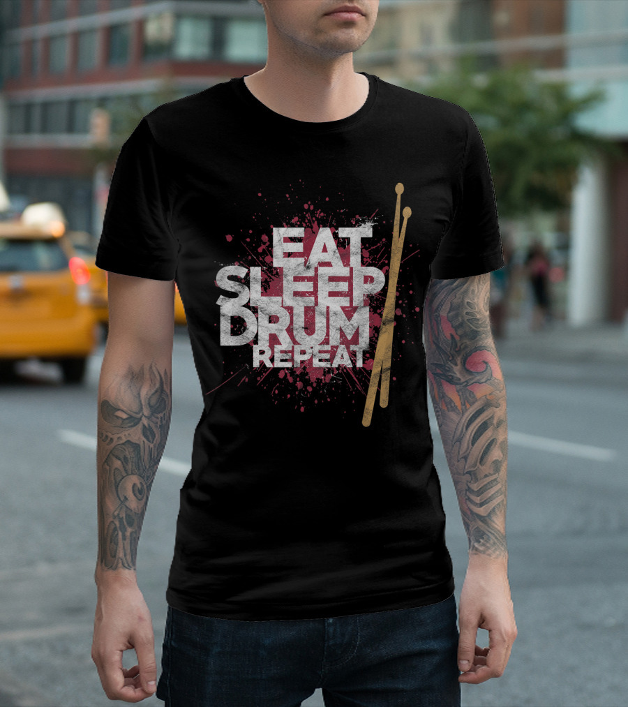 Eat Sleep Drum Repeat Drum Sticks Music T-Shirt