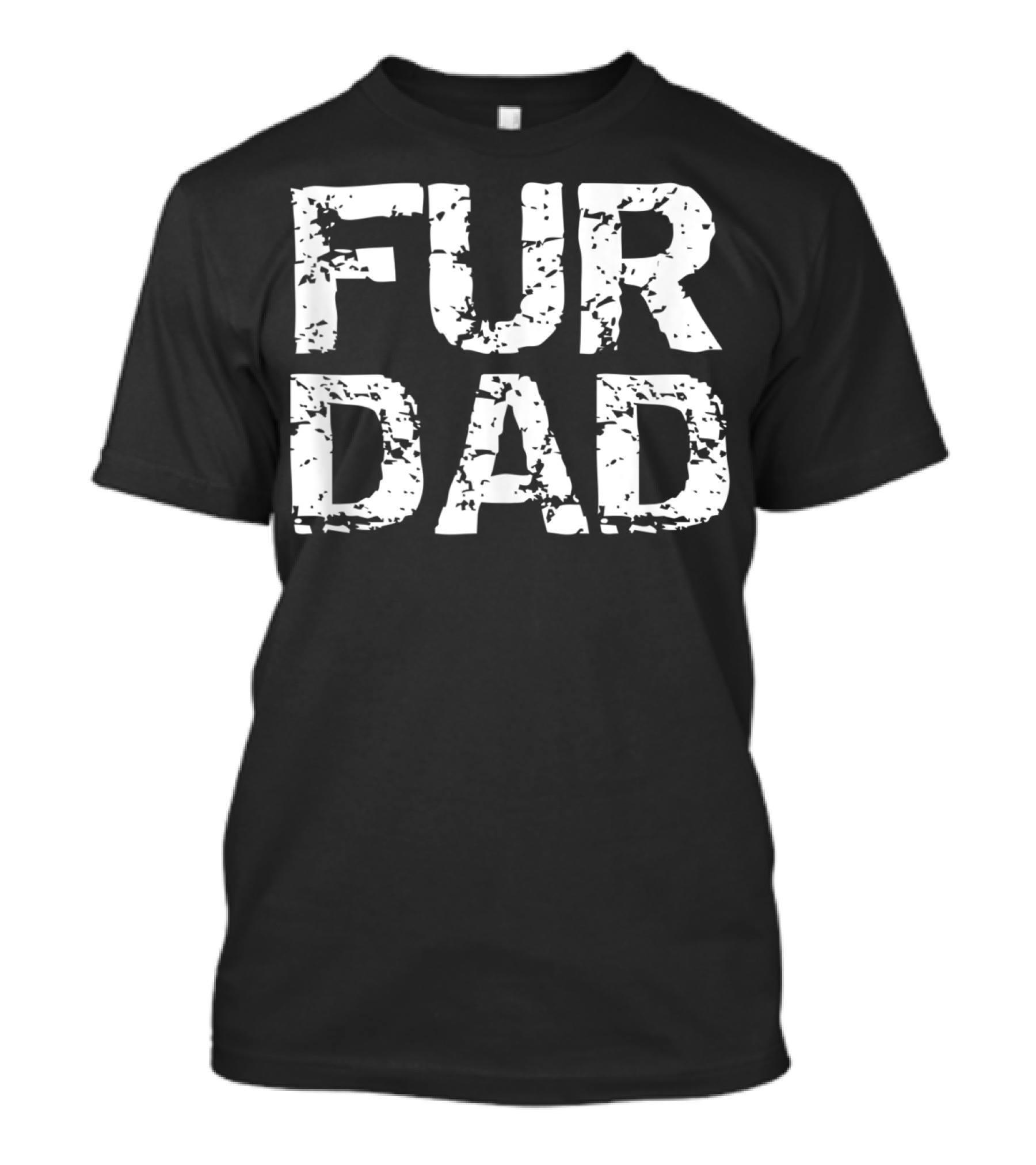 Fur Dad Funny Dog Father For Father's Day Dog Owner T-Shirt