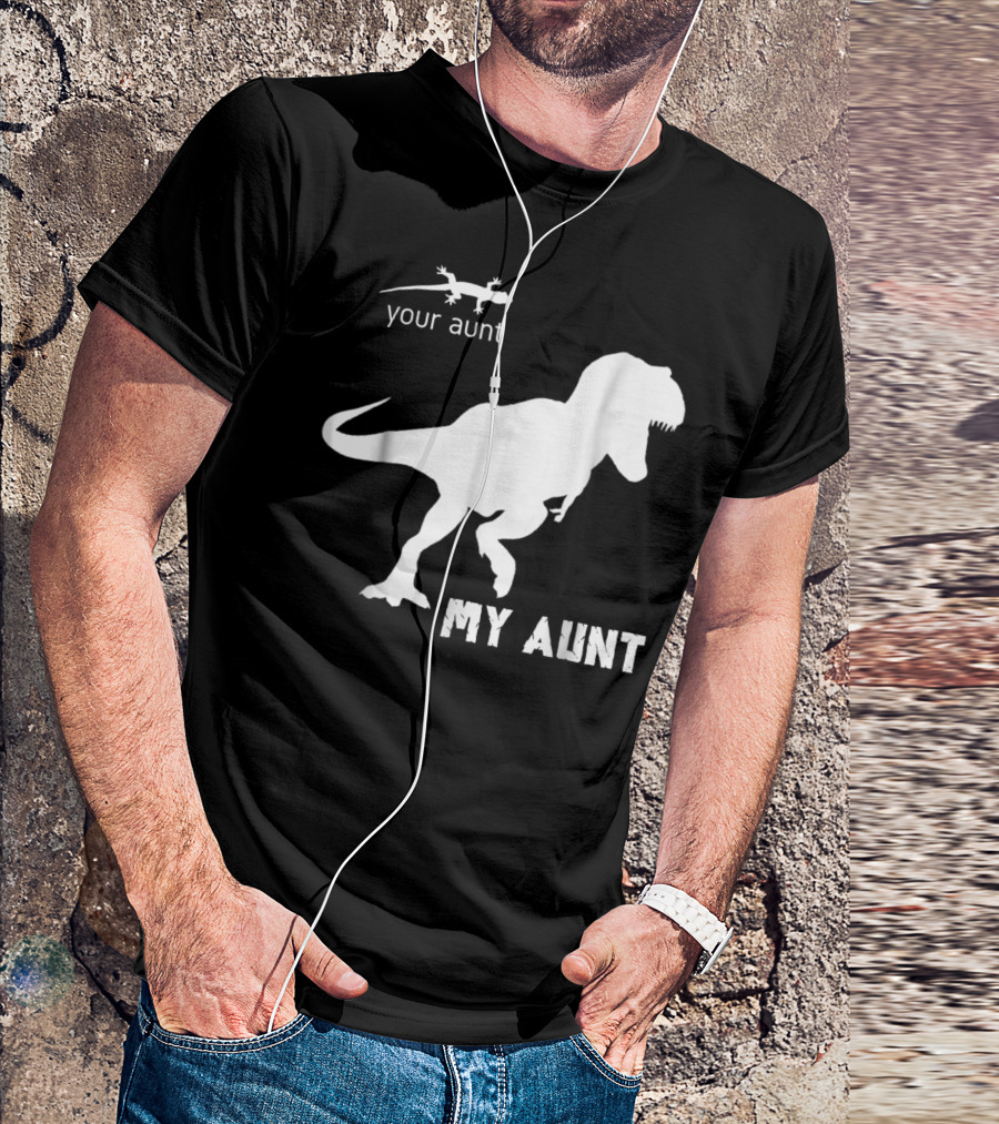 Your Aunt Lizard My Aunt Dinosaur T-Rex T-Shirt