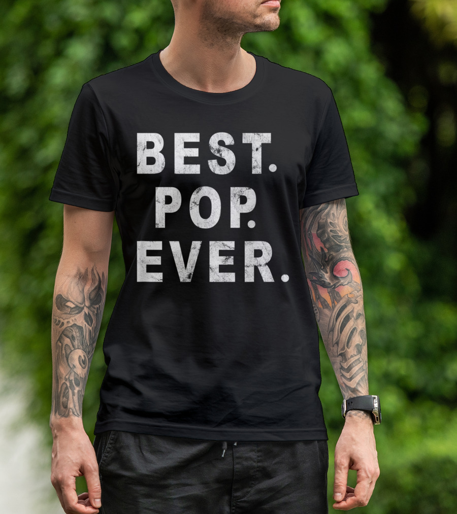 Best Pop Ever Dad Dad Papa Daddy Pop T-Shirt