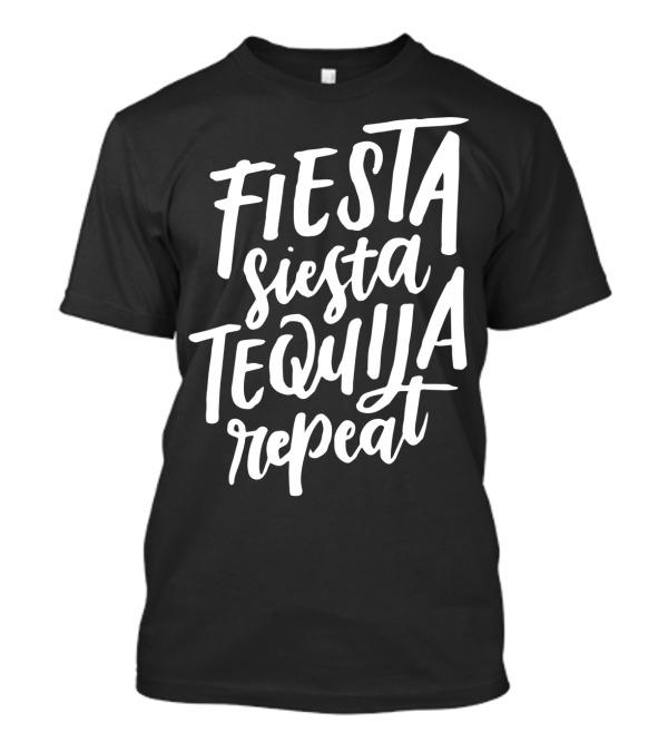 Fiesta Siesta Tequila Repeat Mexican Cinco De Mayo T-Shirt