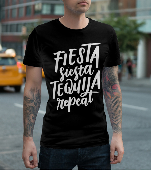 Fiesta Siesta Tequila Repeat Mexican Cinco De Mayo T-Shirt