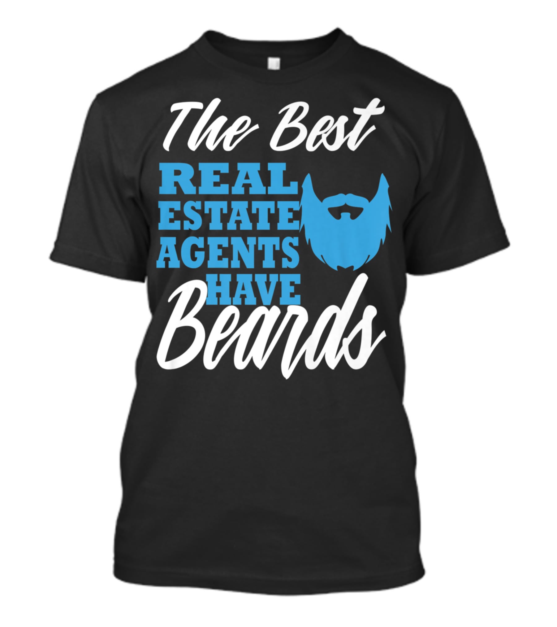 The Best Real Estate Agents Have Beards T-Shirt