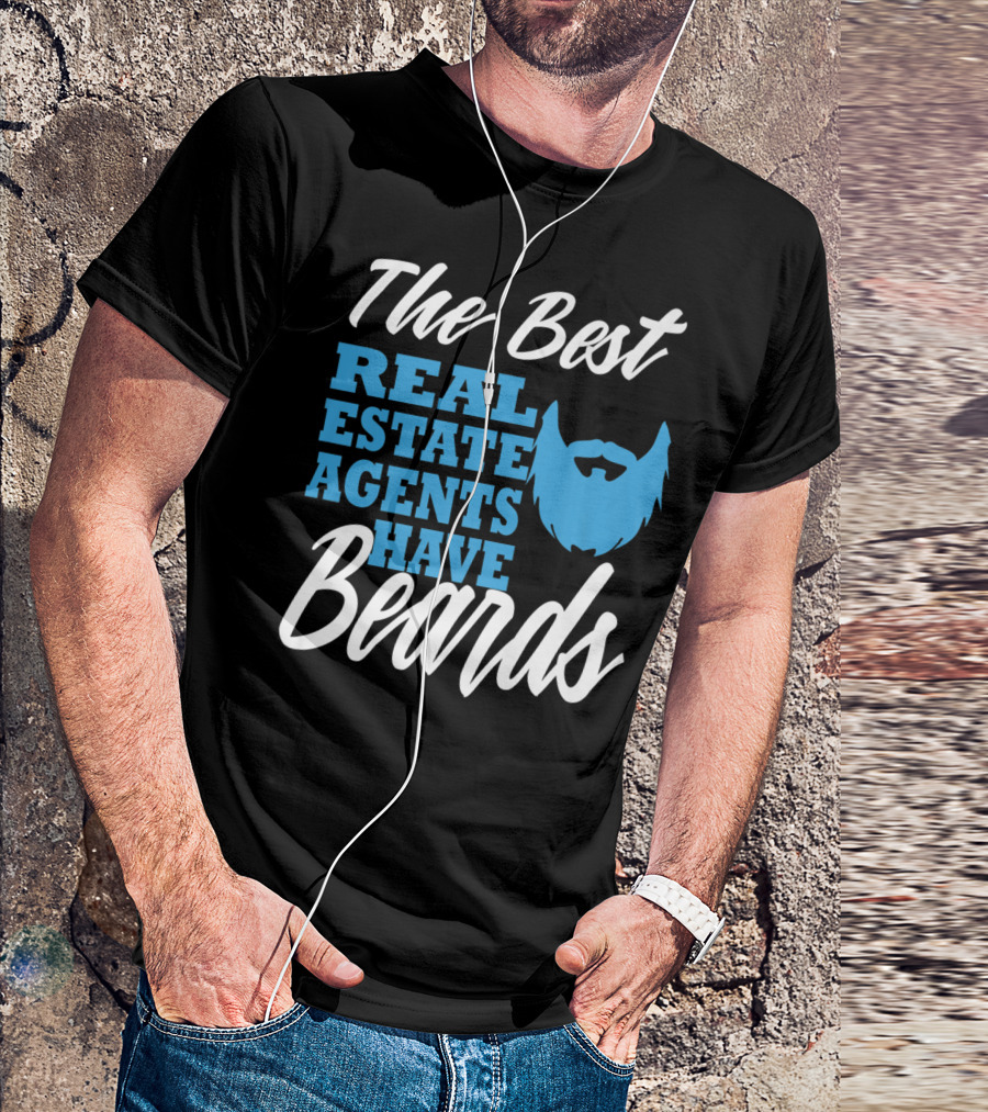 The Best Real Estate Agents Have Beards T-Shirt