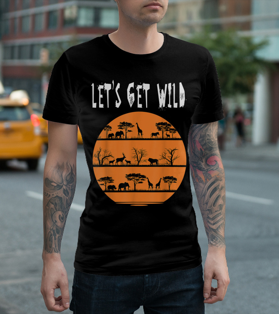 Let's Get Wild Safari Jungle Africa Animal T-Shirt