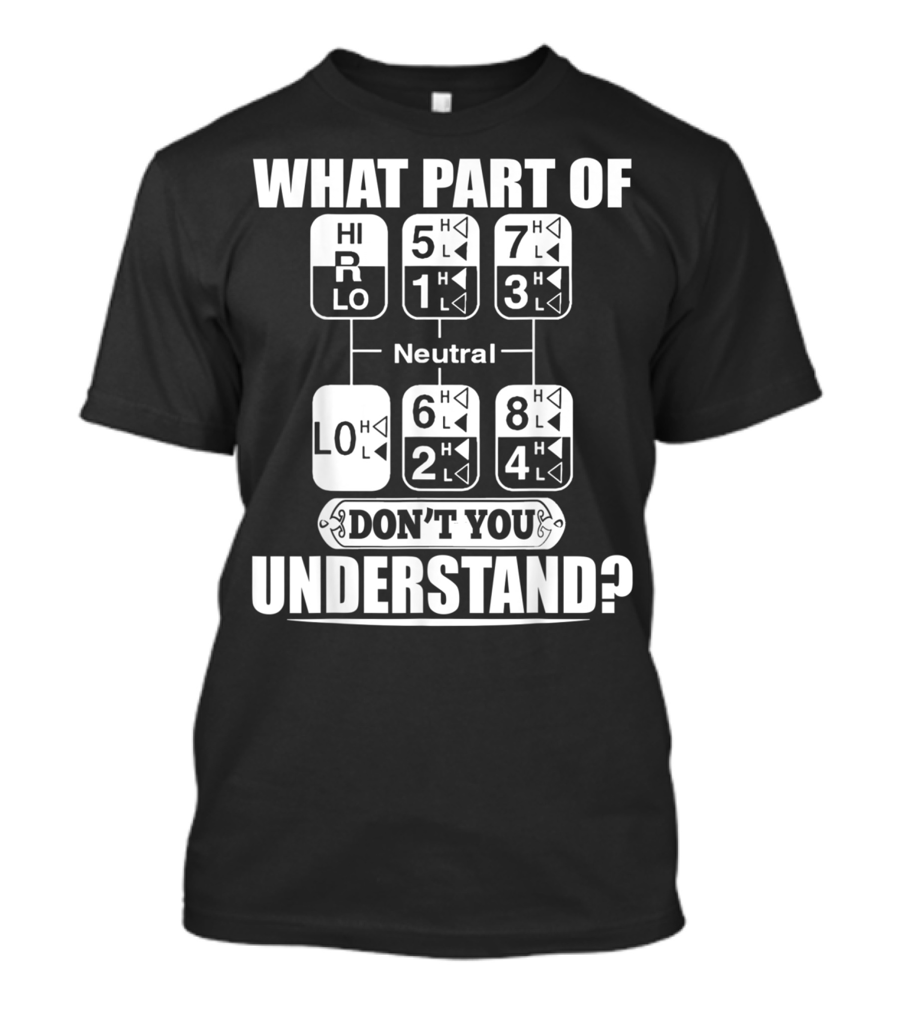 Funny Trucker Gearshift What Part Don't You Understand T-Shirt