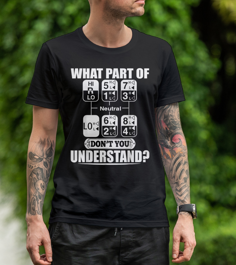 Funny Trucker Gearshift What Part Don't You Understand T-Shirt