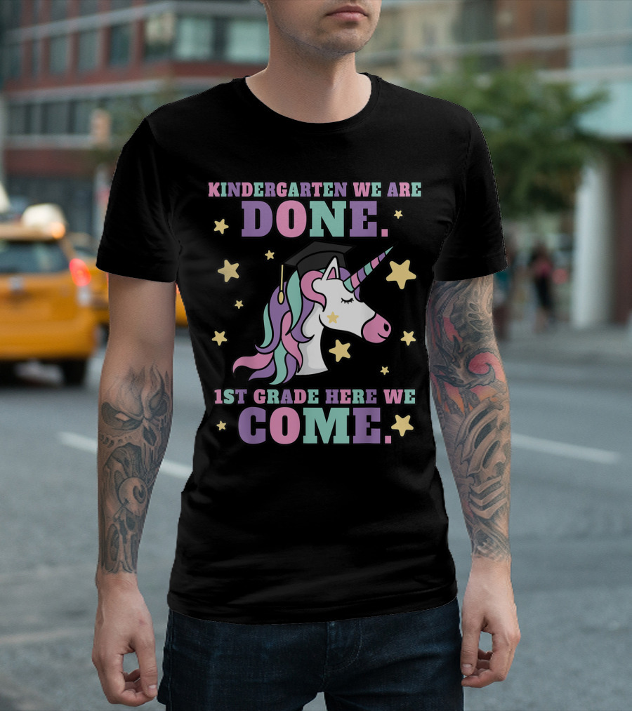 Kindergarten We Are Done 1st Grade Here We Come Magical Unicorn Graduation T-Shirt