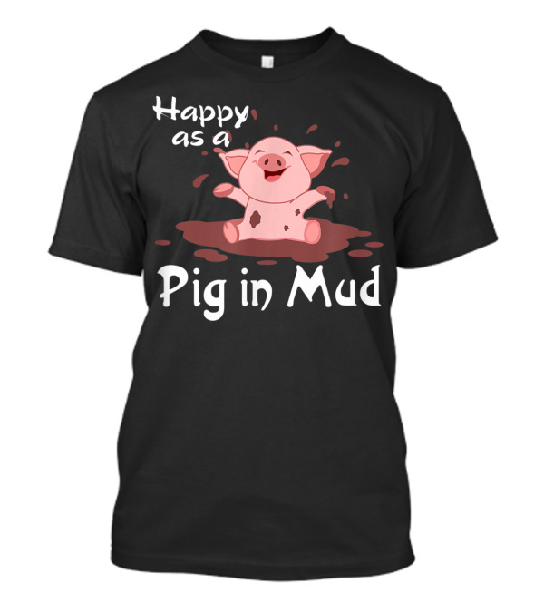 Happy As A Pig In Mud Playful Piggy In Splashes T-Shirt