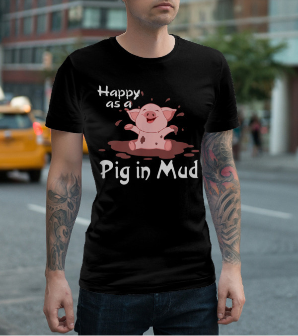 Happy As A Pig In Mud Playful Piggy In Splashes T-Shirt