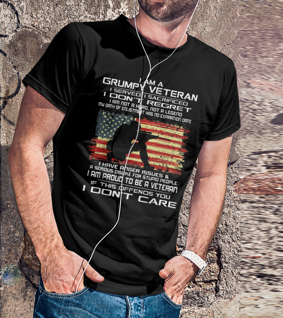 I Am A Grumpy Veteran I Served I Sacrificed I Don't Regret Proud American Flag Oath Enlistment No Expiration Anger Issues T-Shirt