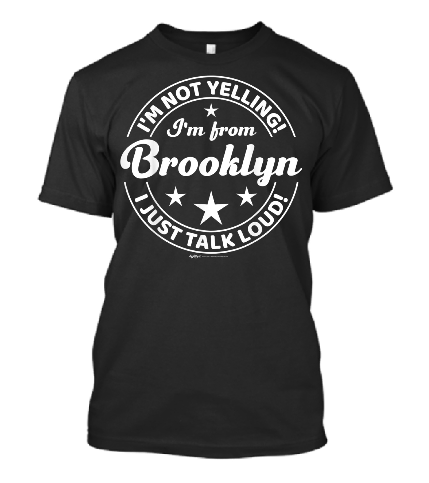 I'm Not Yelling I'm From Brooklyn I Just Talk Loud T-Shirt