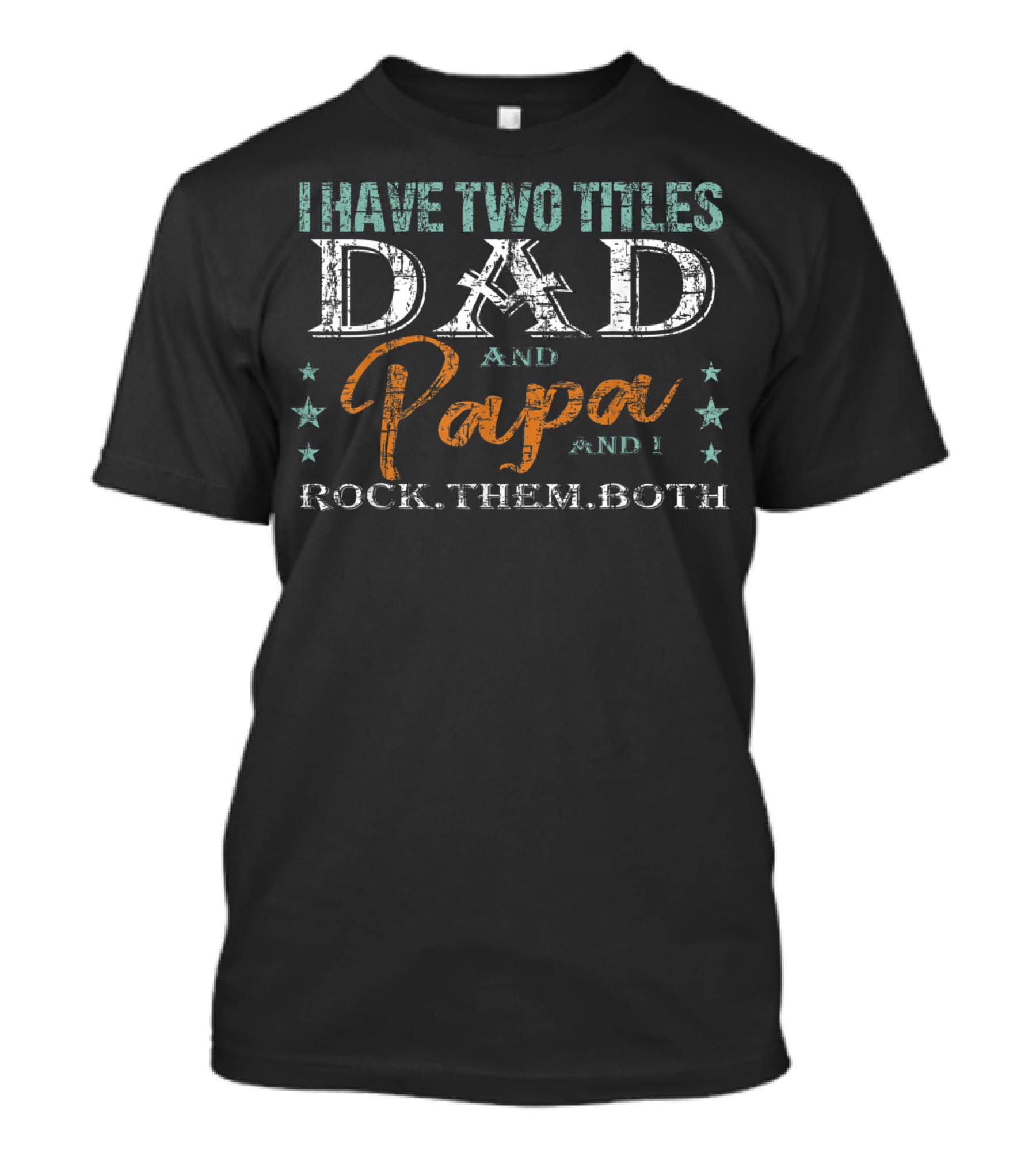 I Have Two Titles Dad And Papa And I Rock Them Both For Father T-Shirt