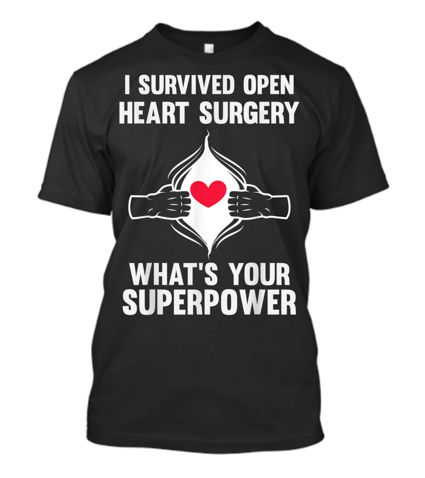 I Survived Open Heart Surgery What's Your Superpower T-Shirt