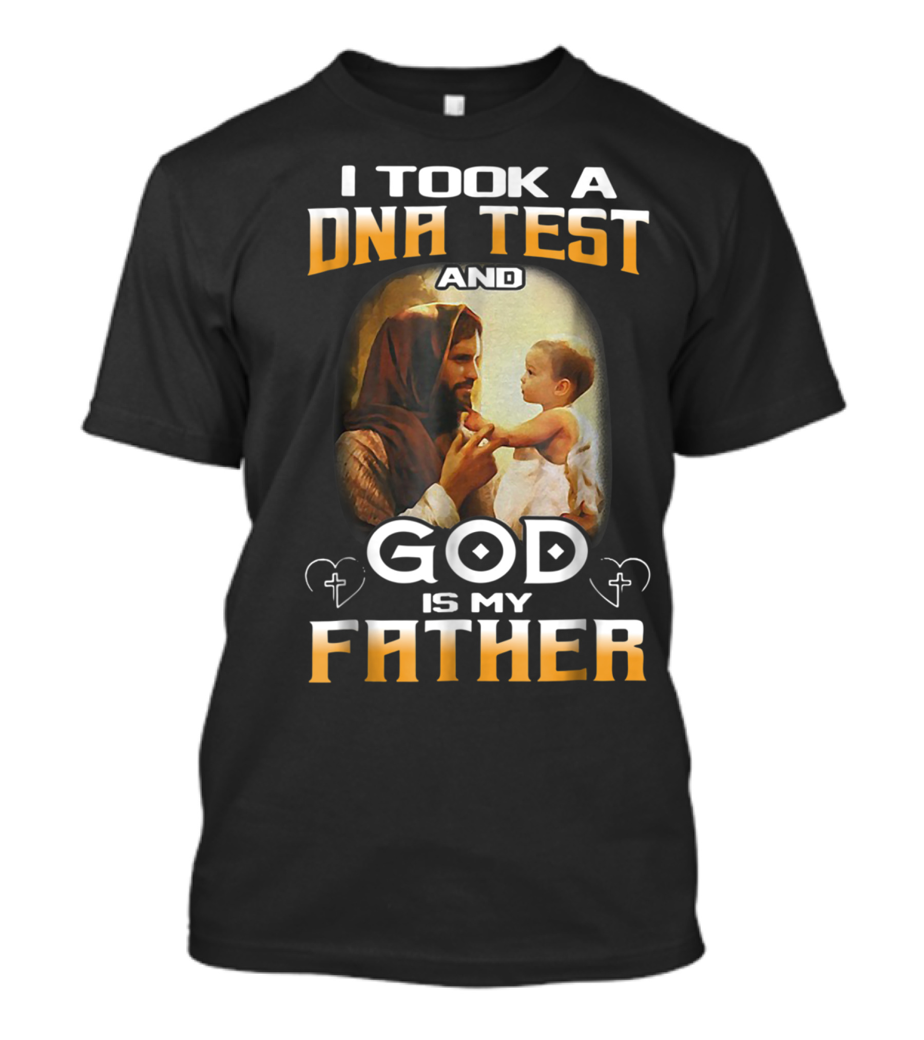I Took A DNA Test And God Is My Father T-Shirt