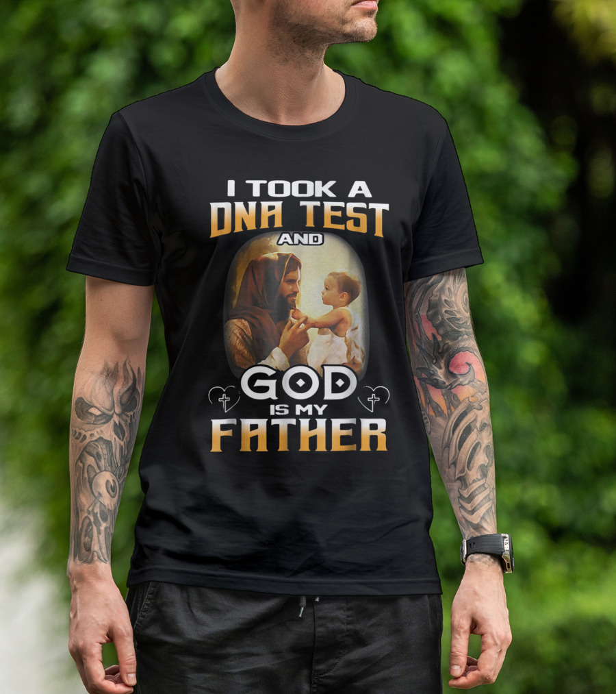 I Took A DNA Test And God Is My Father T-Shirt