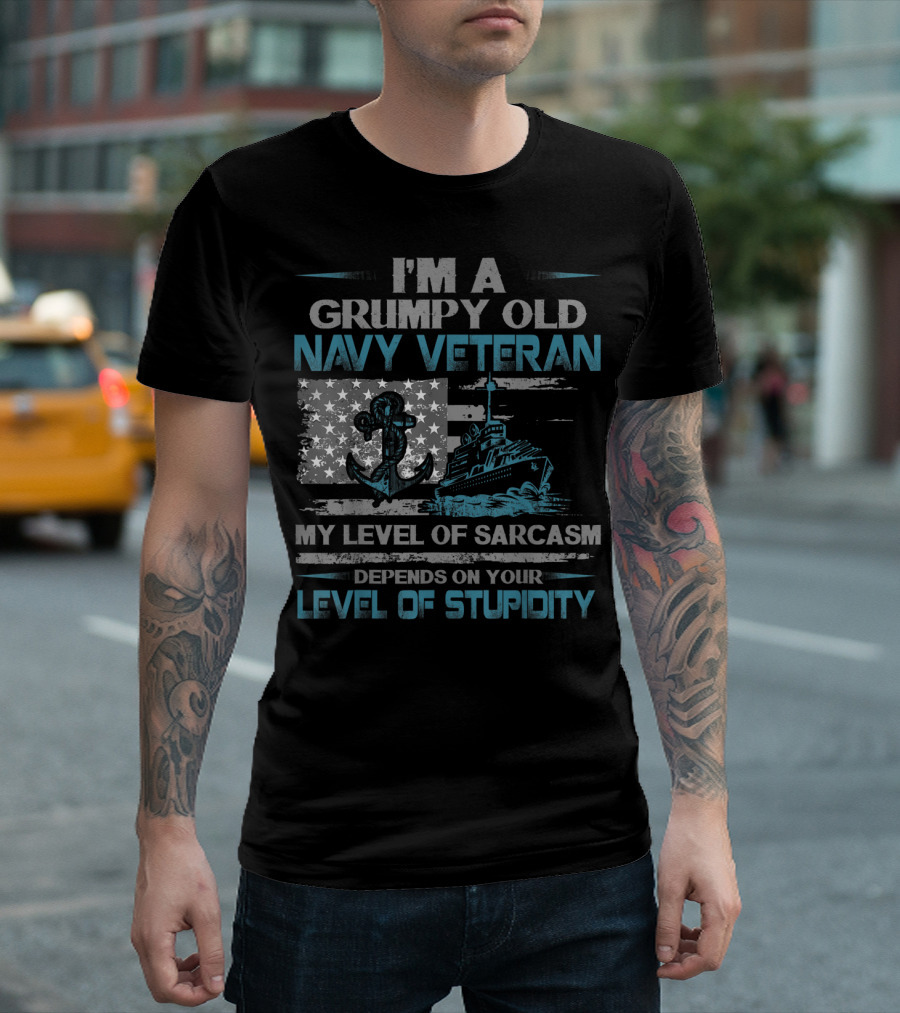 I'm A Grumpy Old Navy Veteran My Level Of Sarcasm Depends On Your Level Of Stupidity Anchor Warship Flag T-Shirt