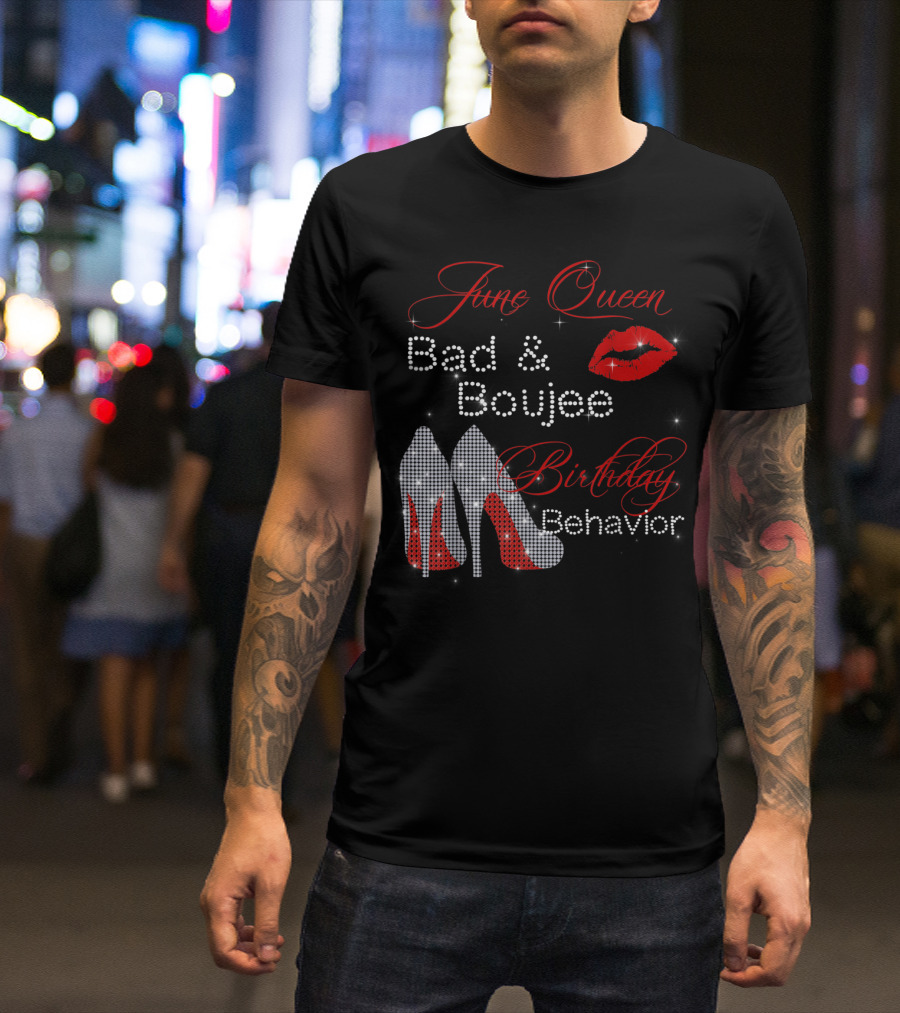 June Queen Bad Boujee Birthday Behavior Red Lips Diamond Heels T-Shirt