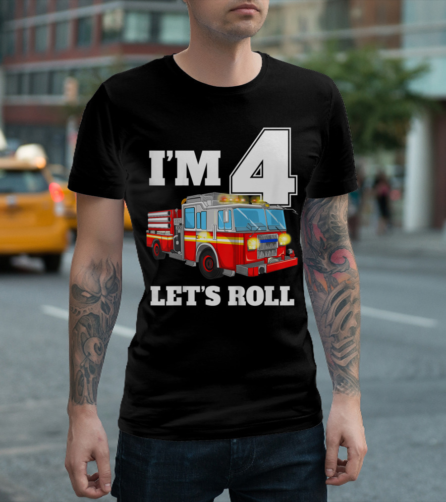 I'm 4 Let's Roll Fire Truck Birthday Boy Firefighter T-Shirt