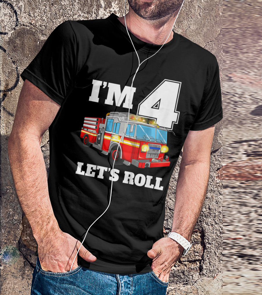 I'm 4 Let's Roll Fire Truck Birthday Boy Firefighter T-Shirt