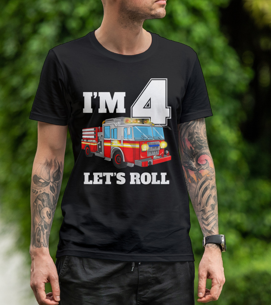 I'm 4 Let's Roll Fire Truck Birthday Boy Firefighter T-Shirt