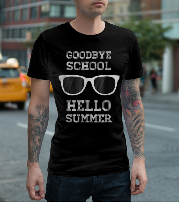 GOODBYE SCHOOL HELLO SUMMER TEACHER GRADUATE T-Shirt