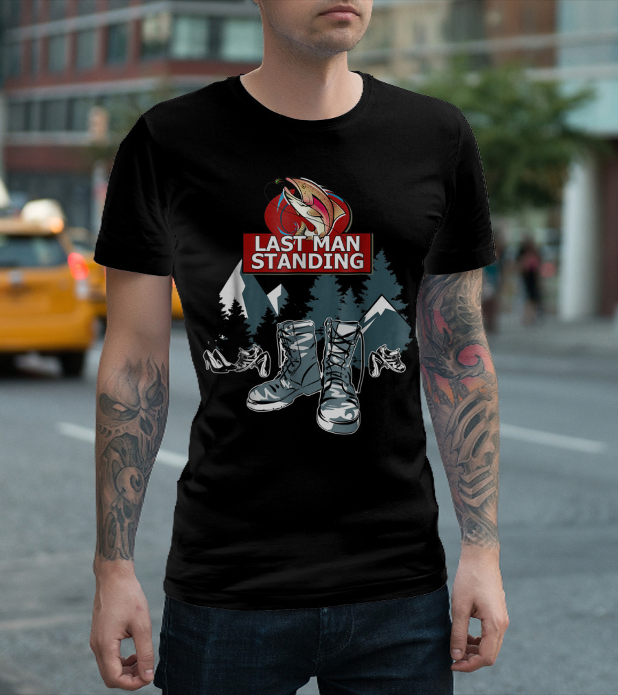 Last Man Standing Camping Boots Mountains Fish T-Shirt