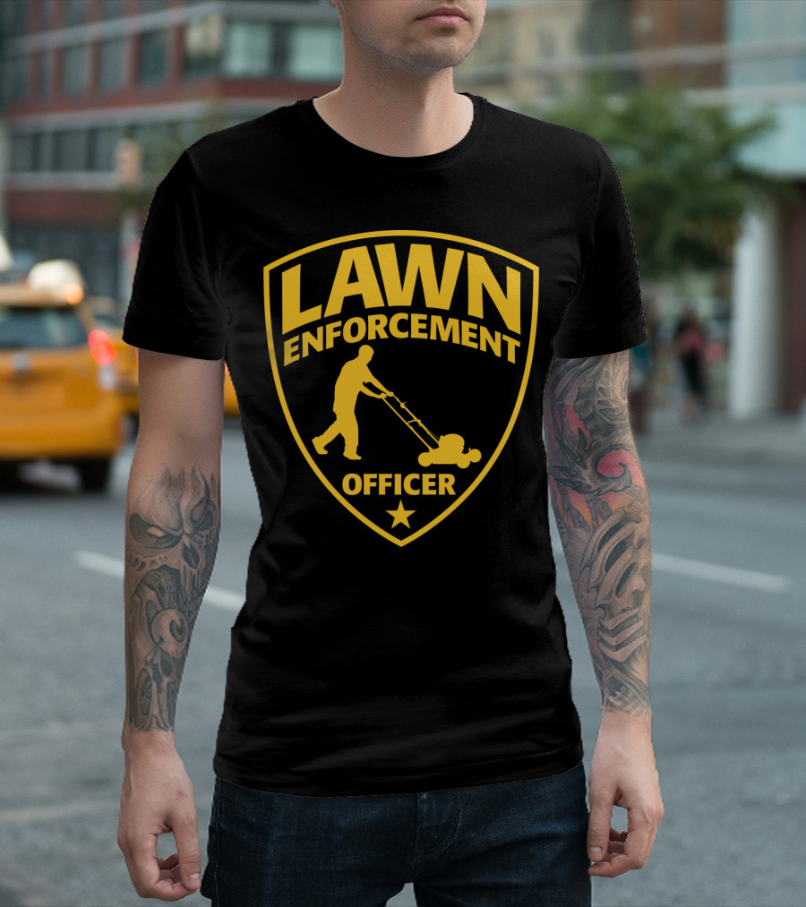 Lawn Enforcement Officer Dad Father's Day Badge Mowing T-Shirt